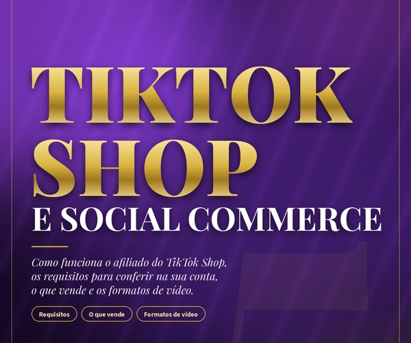 Módulo 5: TikTok Shop e Social Commerce